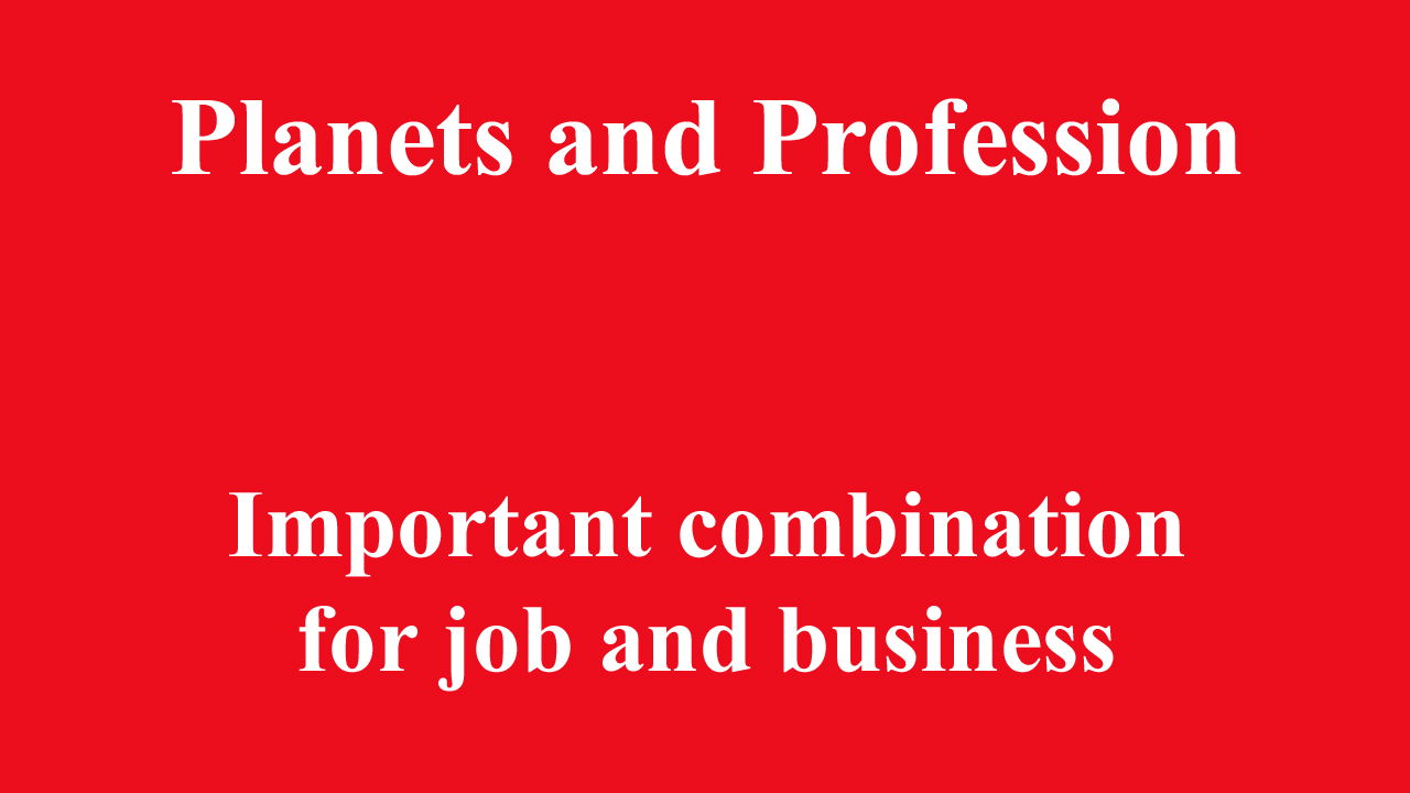 Planets and Profession Important Combination for job and business