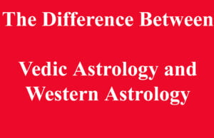 The Difference Between Vedic Astrology and Western Astrology