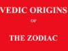 VEDIC ORIGINS OF THE ZODIAC VEDIC ORIGINS OF THE ZODIAC