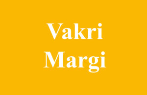 meaning of vakri and margi in astrology, which planet goes straight and which one retrograde
