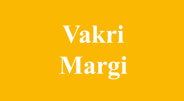 meaning of vakri and margi in astrology, which planet goes straight and which one retrograde