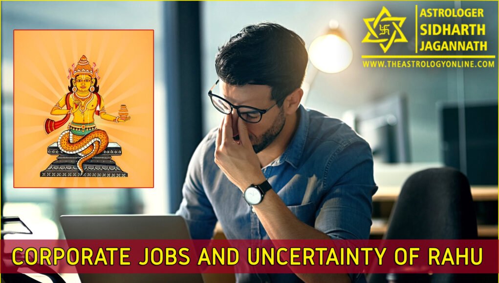 Corporate Jobs and Uncertainty of Rahu: Astrological Reason