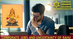 Corporate Jobs and Uncertainty of Rahu: Astrological Reason