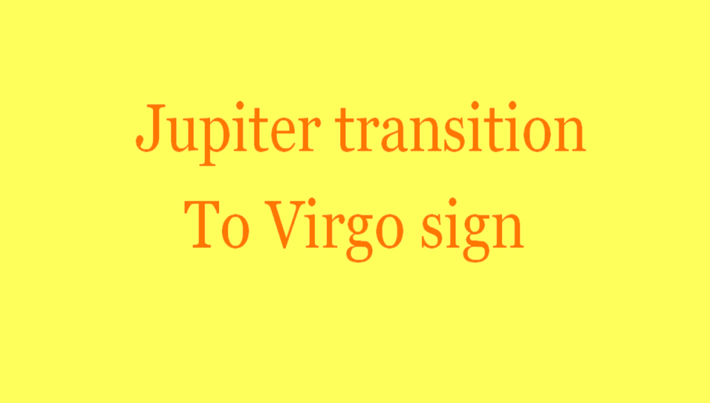 Jupiter transition To Virgo sign